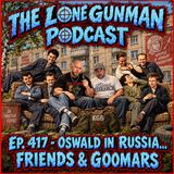 JFK ASSASSINATION - EP. 417- Oswald In Russia... Friends & Goomars