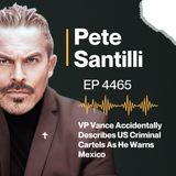 VP Vance Accidentally Describes US Criminal Cartels As He Warns Mexico [EP 4465-8AM-hr 3]