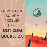 How do you solve a problem like... Dot Com Bubble 2.0
