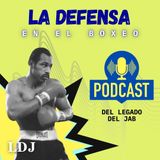 Historia de la defensa en el boxeo Ep 32