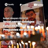 Bulletí 06/02/26: Israel sense ostatges; annexió de la regió autònoma kurda de Rojava a Síria; preguntes del públic