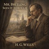Mr. Britling Sees It Through | A World War I Novel of Faith, Doubt & Humanity by H. G. Wells Part 1