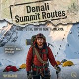 Denali Summit Routes - Conquer the peak with Ranger Theo Wilder