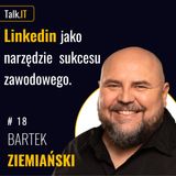 #18 Jak się wyróżnić na LinkedIn. Czym jest Employee Advocacy i Social Selling - Bartek Ziemiański