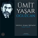 Mektup | 7. Mektup - Ümit Yaşar Oğuzcan - Sahibini Arayan Mektuplar