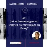 11. Jak mikromanagement wpływa na rozwijającą się firmę