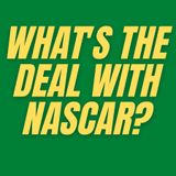 S4 E2 - What's the Deal with NASCAR?