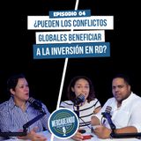 EP04 – ¿Pueden los conflictos globales beneficiar a la inversión en República Dominicana? | T4
