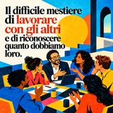 Leadership e lavoro di squadra: il valore degli altri nel nostro successo