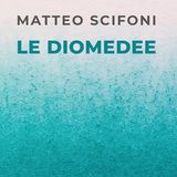 Matteo Scifoni "Le diomedee"