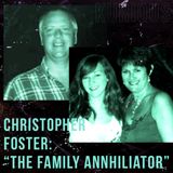 Chris Foster: The Man Who Committed Famillicide So He Didn't Have To Face The Truth - Desperation Can Kill!