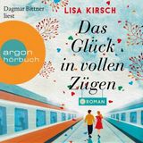 [German] - Das Glück in vollen Zügen (ungekürzt) by Lisa Kirsch
