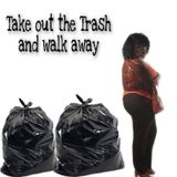 Take Out The Trash And Walk Away