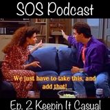 The SOS Podcast: Ep. 2 Keepin It Casual