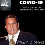 Covid-19 Finances - Your Financial Questions Answered | Michael V. Roberts