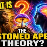 What Is The Stoned Ape Theory?