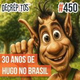 Decrépitos 450 - 30 Anos de Hugo no Brasil