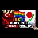 THIS GAY WEEK: Turkey Cracks Down, Japan Opens Up — LGBTQ Rights Head in Opposite Directions