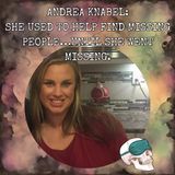 Andrea Knabel: She Used to Help Find Missing People…Until She Went Missing.