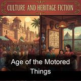 013 - The Age of the Motored Things - Read by TK