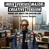 Indie Versus Major: Creative Tension - Navigate the power struggle with Lenny Vaughn