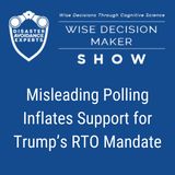 #334: Misleading Polling Inflates Support for Trump’s RTO Mandate