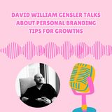 David William Gensler Talks About Personal Branding Tips for Growths