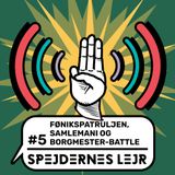 Spejdernes Lejravis #5: Fønikspatruljen, Samlemani og Borgmester-battle