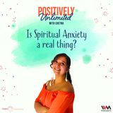 Is Spiritual Anxiety a real thing ?