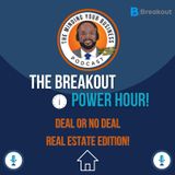 #301 - Deal or No Deal BreakOut Power Hour Real Estate Edition