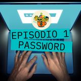 S1 E1 Password - Come creare e gestire password sicure