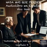 Nada más que perder  – Capítulo 9 - Audiolibro en Español - Voz real