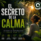 NUESTRO OXÍGENO-EL SECRETO DE LA CALMA | Lo que la naturaleza hace por ti