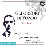 GLI ORRORI DI YONDO • C.A. Smith ☎ Audioracconto ☎ Storie per Notti Insonni  ☎