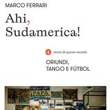 Marco Ferrari "Ahi, Sudamerica!"