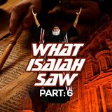 Part 6 Of The Prophecies Of Isaiah And The End Times