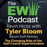 The EW Podcast - Kevin Hicks with Tyler Bloom - The Changing Role of the Golf Course Superintendent