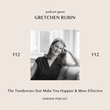 The Tendencies that Make You Happier & More Effective —  Gretchen Rubin