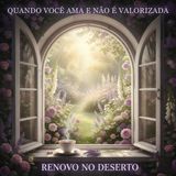 Quando o Seu Amor Não é Valorizado: O Caminho da Cura e do Valor Real