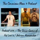 Podcast #19 - The Inner Game of Fat Loss w/ Adrian Hernandez