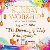 15. Sunday Worship from the Garden of La Casa – "The Dawning of Holy Relationship"