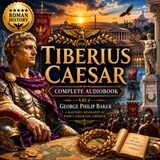 Tiberius Caesar by George Philip Baker | Complete Audiobook | Roman Empire Biography & Ancient History Part 1