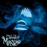 S2E6: Magpie