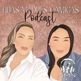 34 - Times of Connection and Growth with Hijas Madres y Amigas