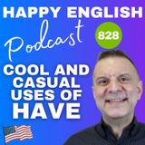 828 - Cool & Casual Uses of HAVE in English