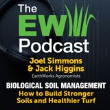 The EW Podcast - Joel & Jack - How to Build Stronger Soils and Healthier Turf