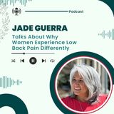 Jade Guerra Talks About Why Women Experience Low Back Pain Differently