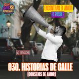 30. Historias de Calle (Consejos de Amor)