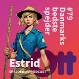 79: Estrid Ott (1) - Den bedste danske spejder nogensinde