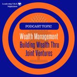 Wealth Management - Building Wealth Thru Joint Ventures | Lakeisha McKnight | Money Manifestation Monday
